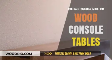 Choosing the Ideal Wood Thickness for Durable Console Tables