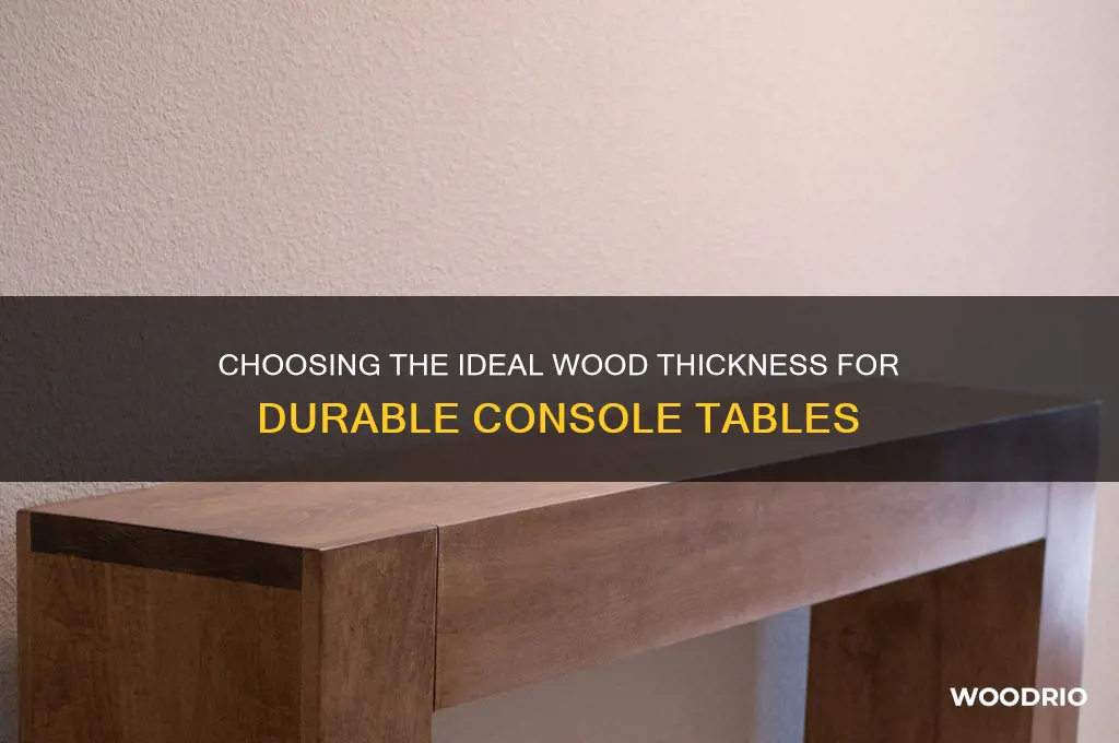 what size thickness is best for wood console tables
