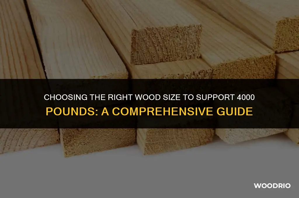 what size wood will take 4000 pounds of weight