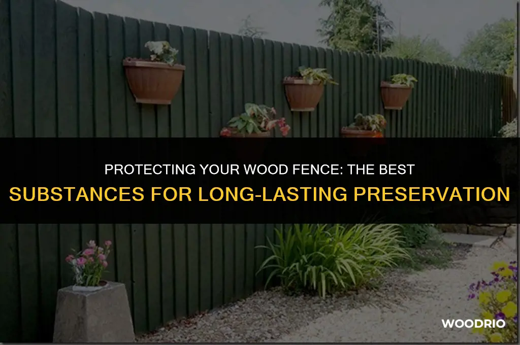 what substance will help preserve a wood fence