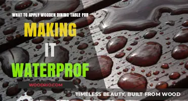 Effective Waterproofing Solutions for Your Wooden Dining Table