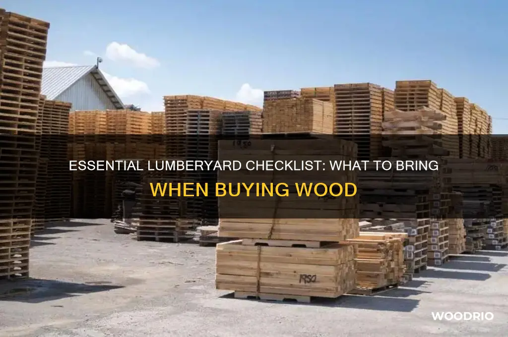 what to bring to the lumberyard when buying wood