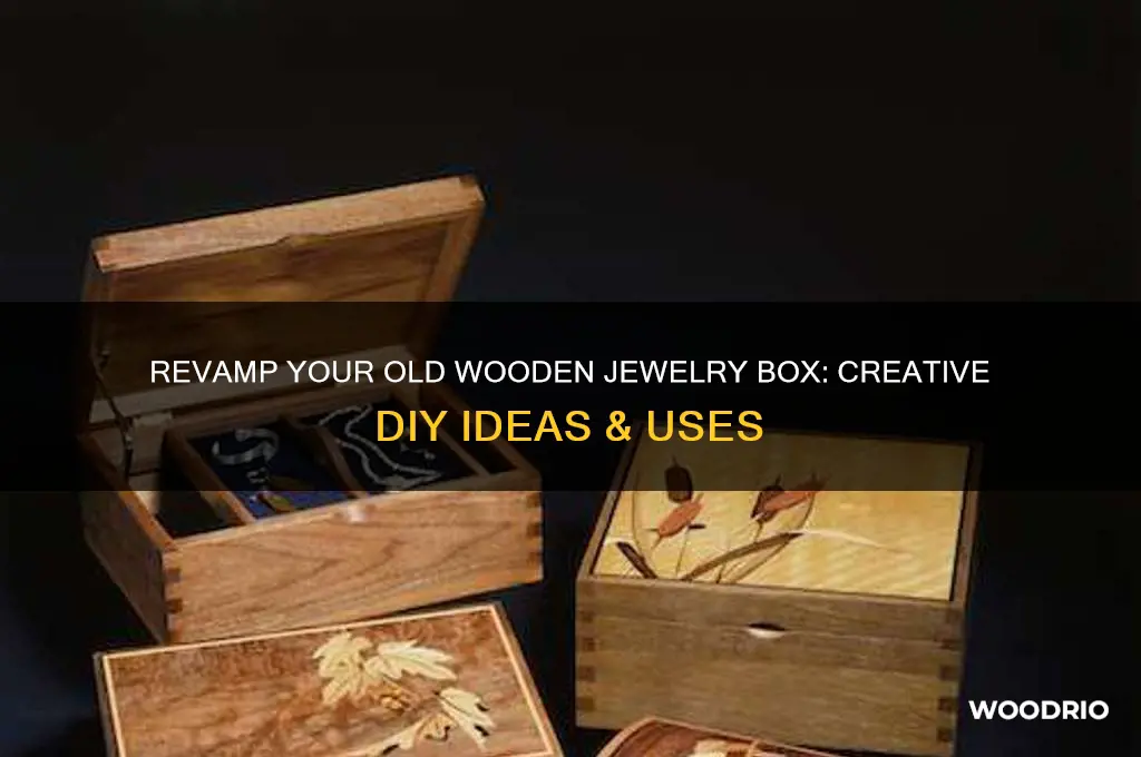 what to do with an old jewely box wooden