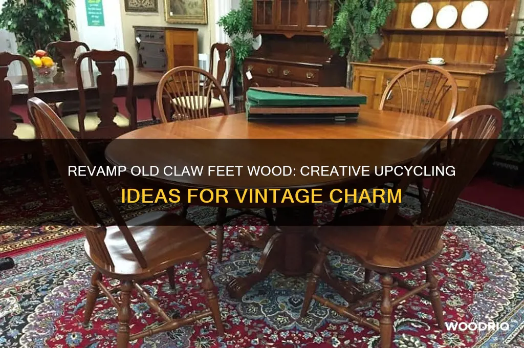 what to do with old claw feet wood