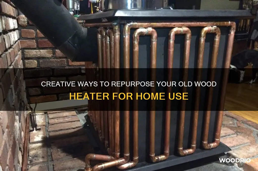 what to do with old wood heater