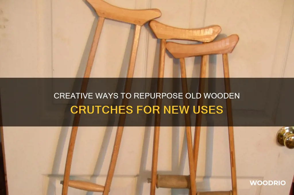 what to do with old wooden crutches