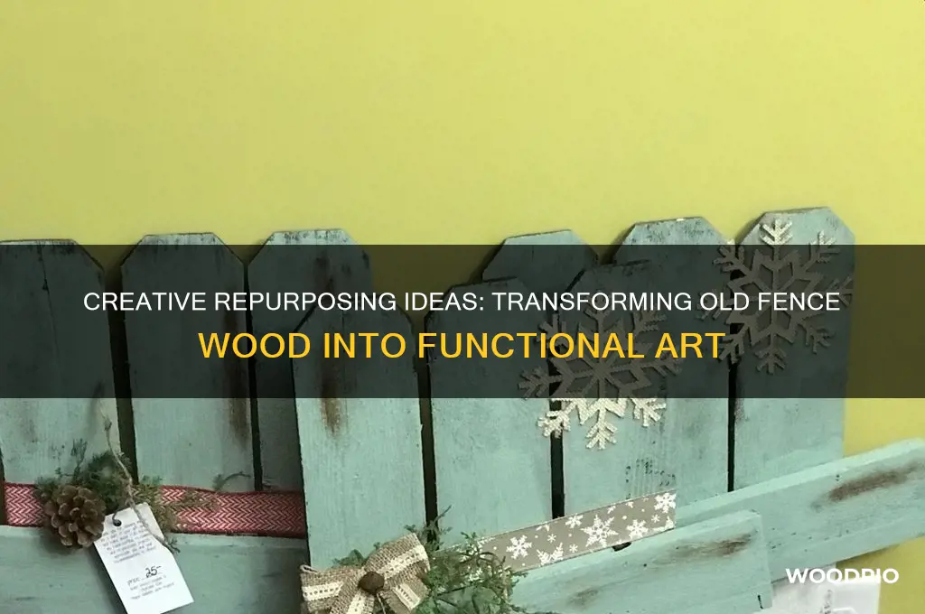 what to make with old fence wood