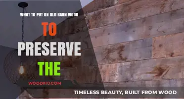 Preserving Old Barn Wood: Essential Treatments for Lasting Beauty