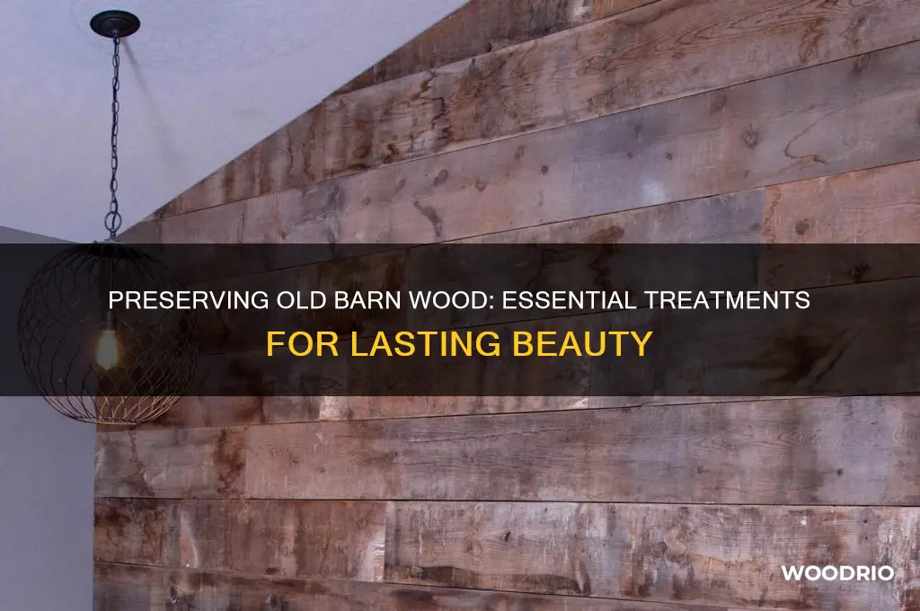 what to put on old barn wood to preserve the