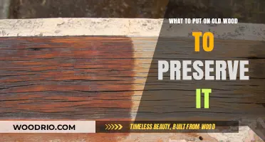 Revitalize and Protect: Best Treatments for Preserving Old Wood