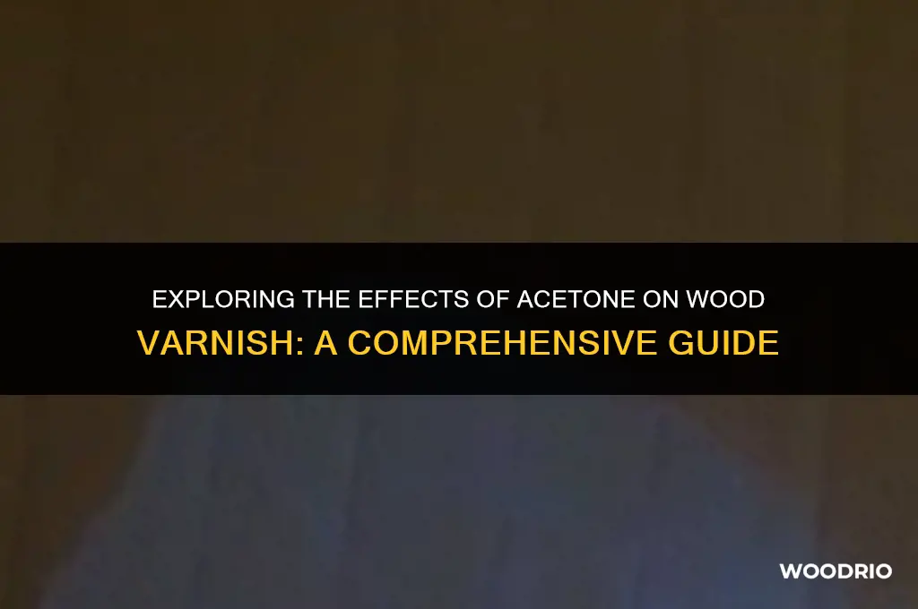 what will acetone do to wood varnish