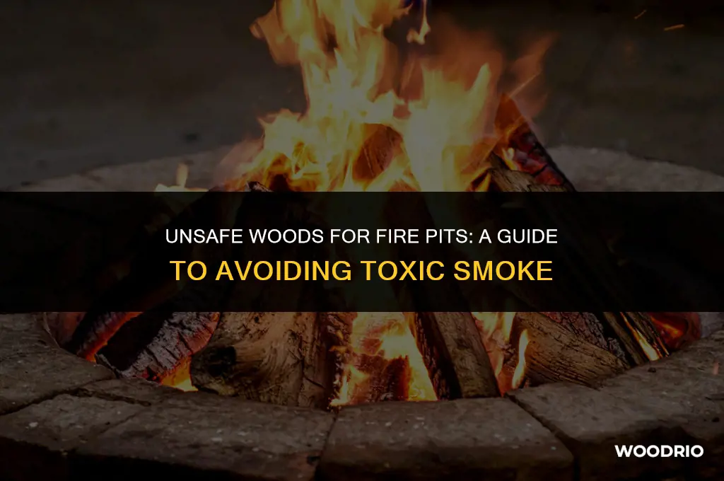 what wood not to burn in fire pit