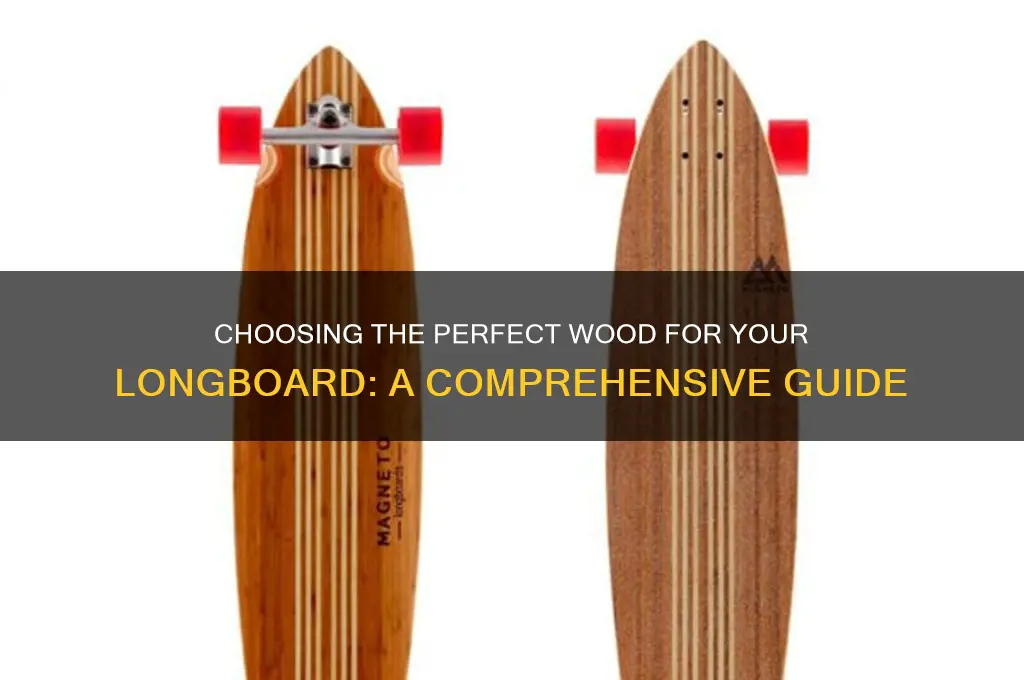 what wood should i have my long board be
