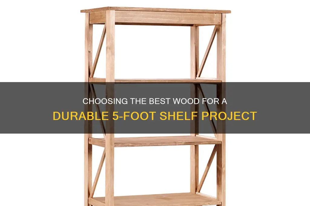 what wood to make a 5 foot long shelf from