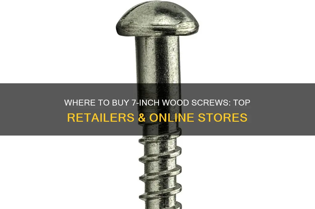 where can i buy 7 inch wood screws