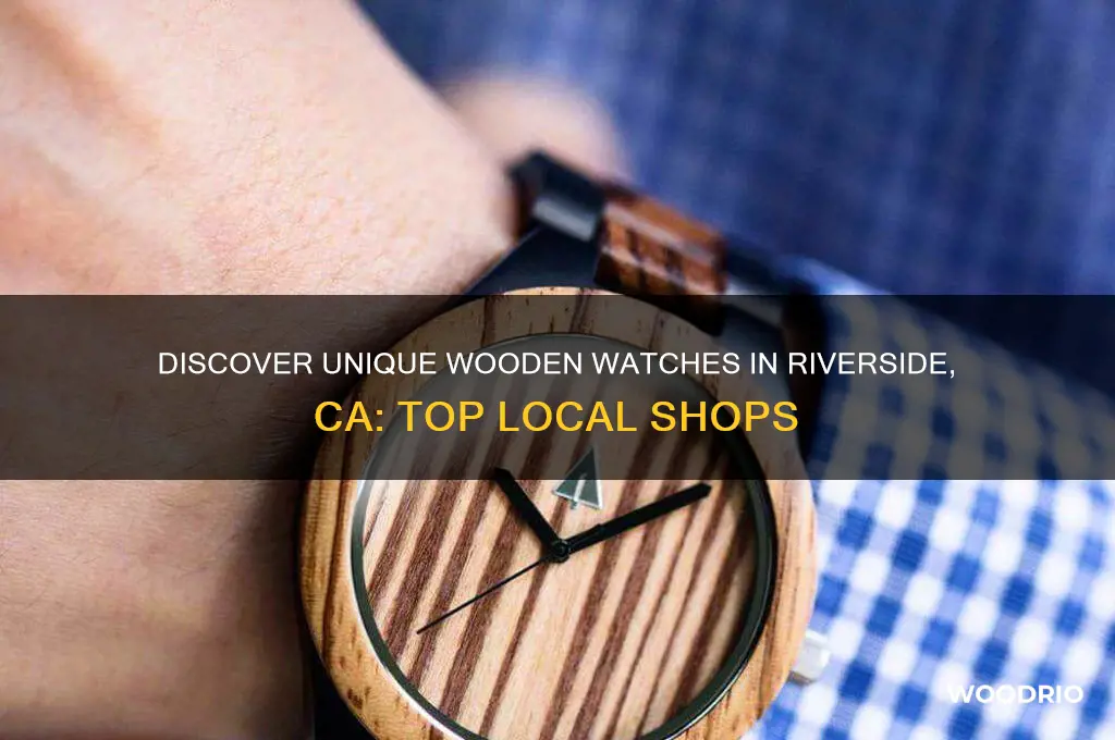 where can i buy a wooden watch in riverside ca