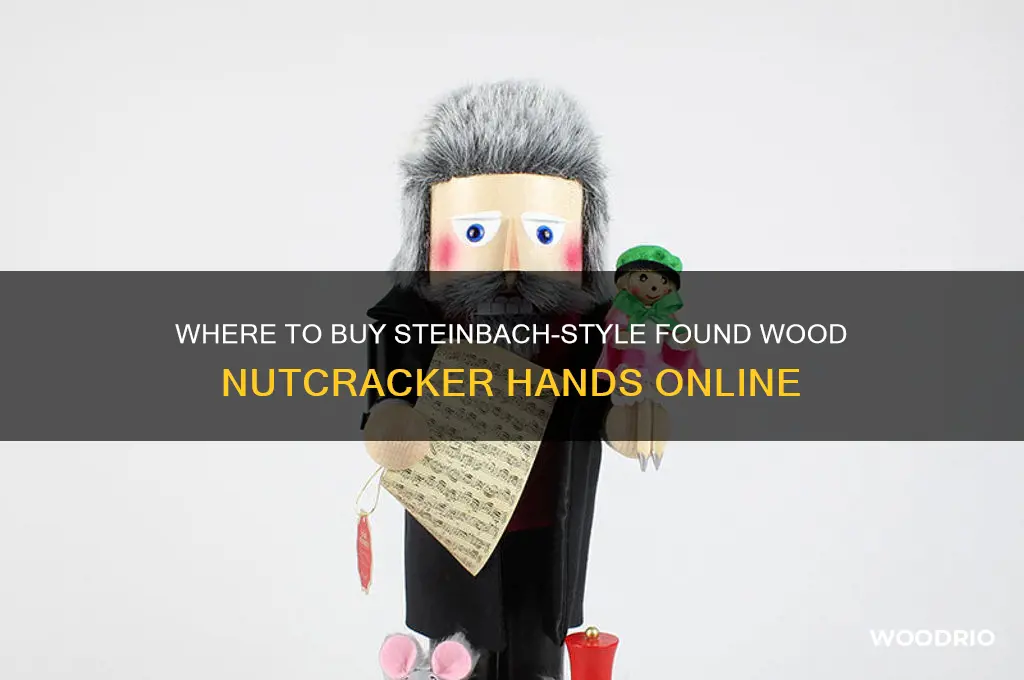 where can i buy steinbach style found wood nutcracker hands