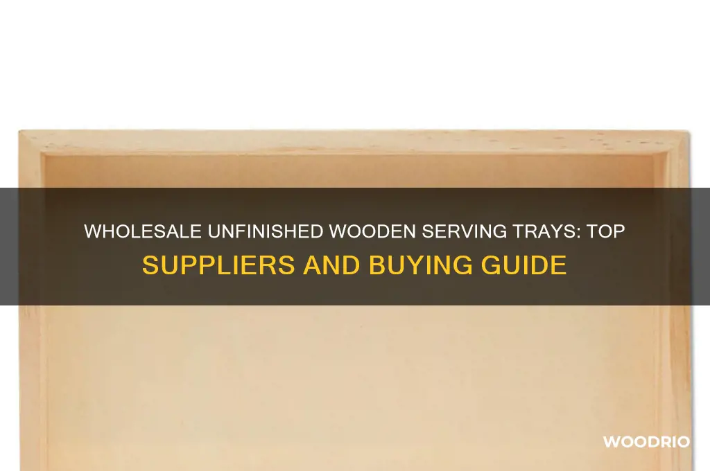 where can i buy unfinished wooden serving trays wholesale