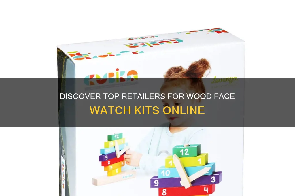 where can i buy wood face watch kits
