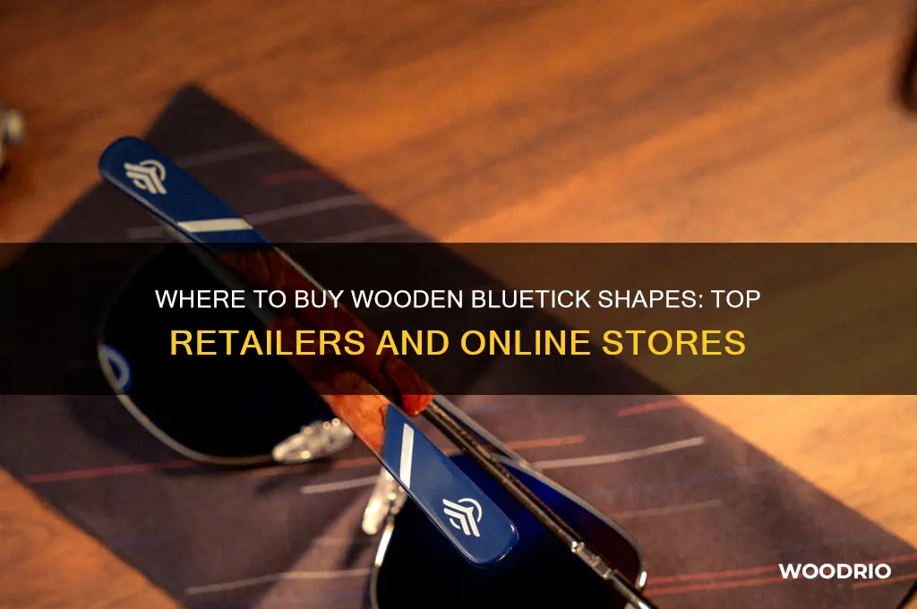 where can i buy wooden bluetick shapes