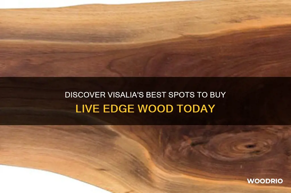where can you buy live edge wood in visalia