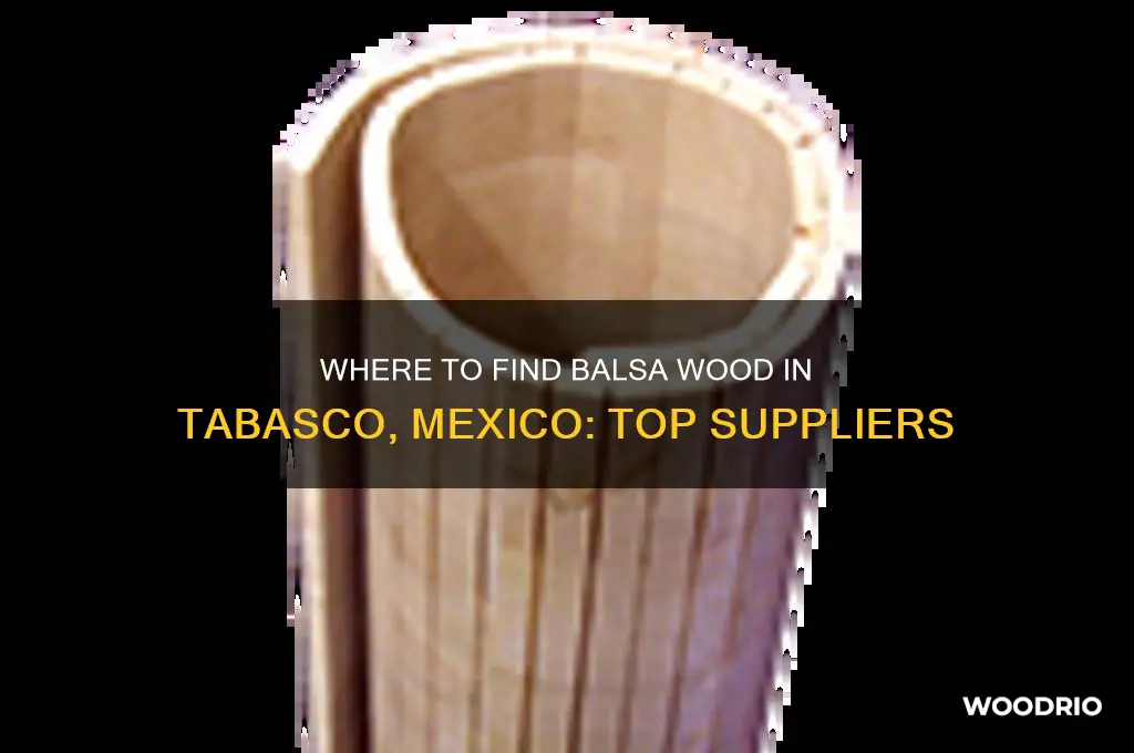 where to buy balsa wood in tabasco mexico