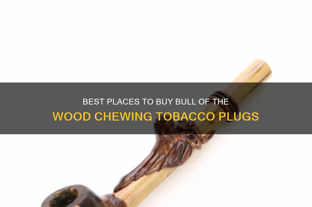 where to buy bull of the wood chewing tobacco plugs