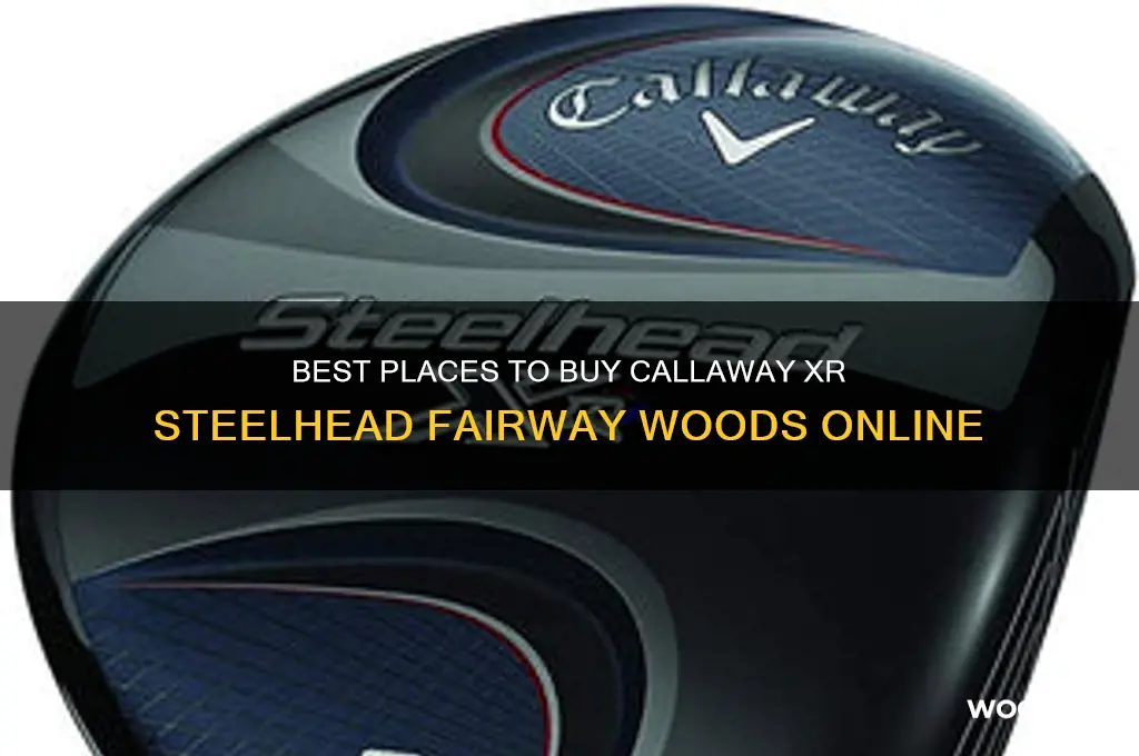 where to buy callaway xr steelhead fairway woods