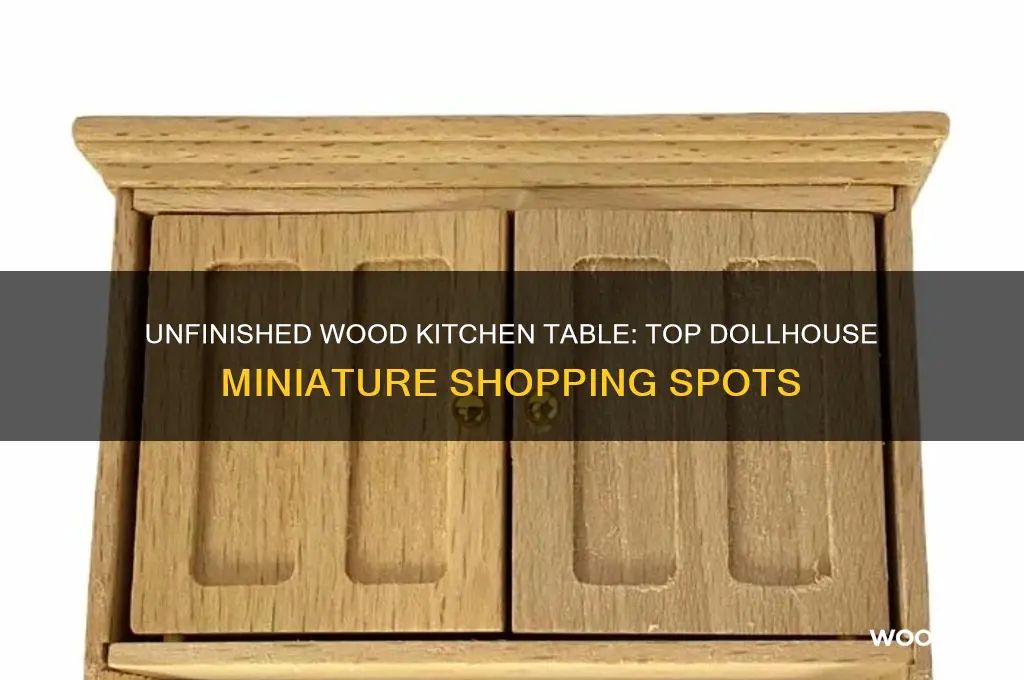 where to buy dollhouse miniature unfinished wood kitchen table