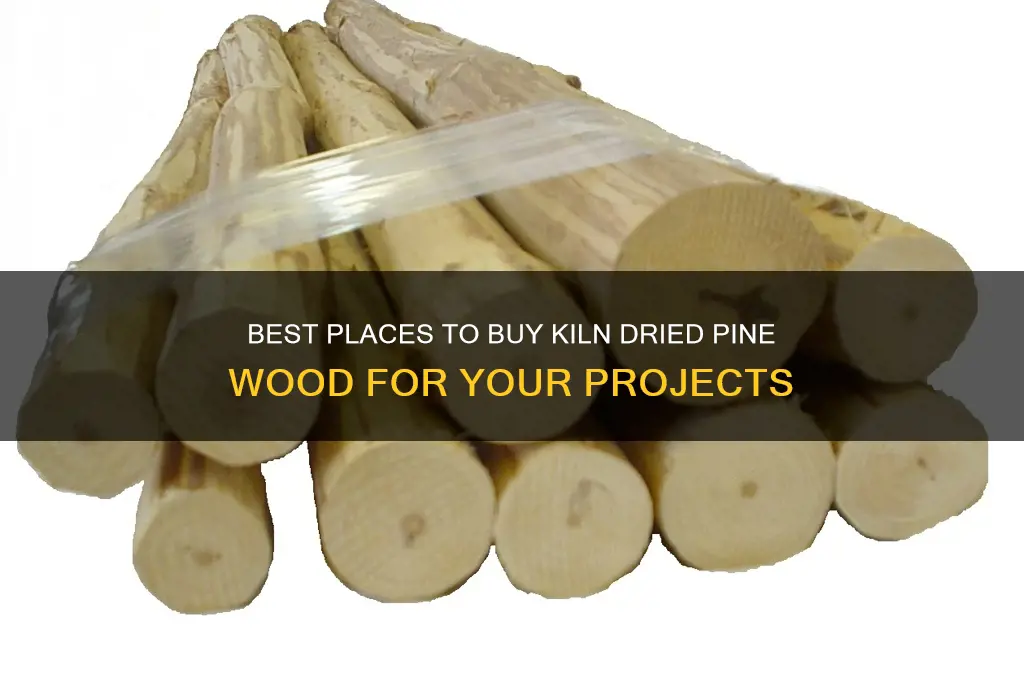 where to buy kiln dried pine wood