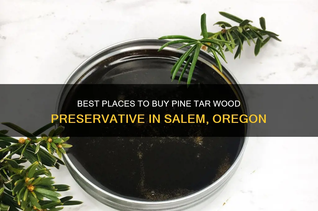 where to buy pine tar salem oregon wood preservative