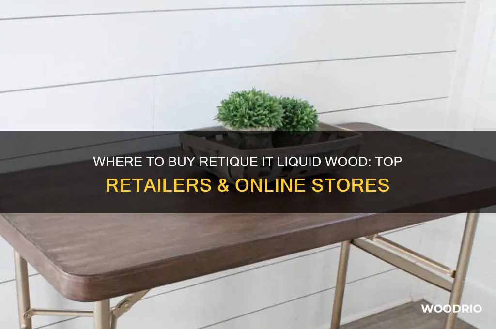 where to buy retique it liquid wood