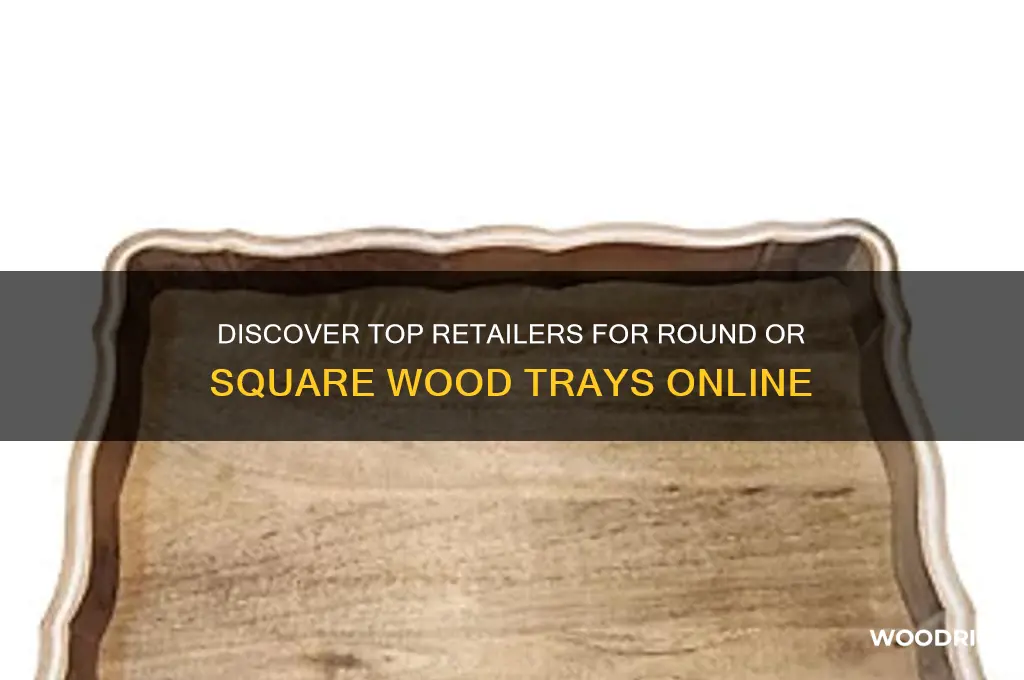 where to buy round or square wood trays