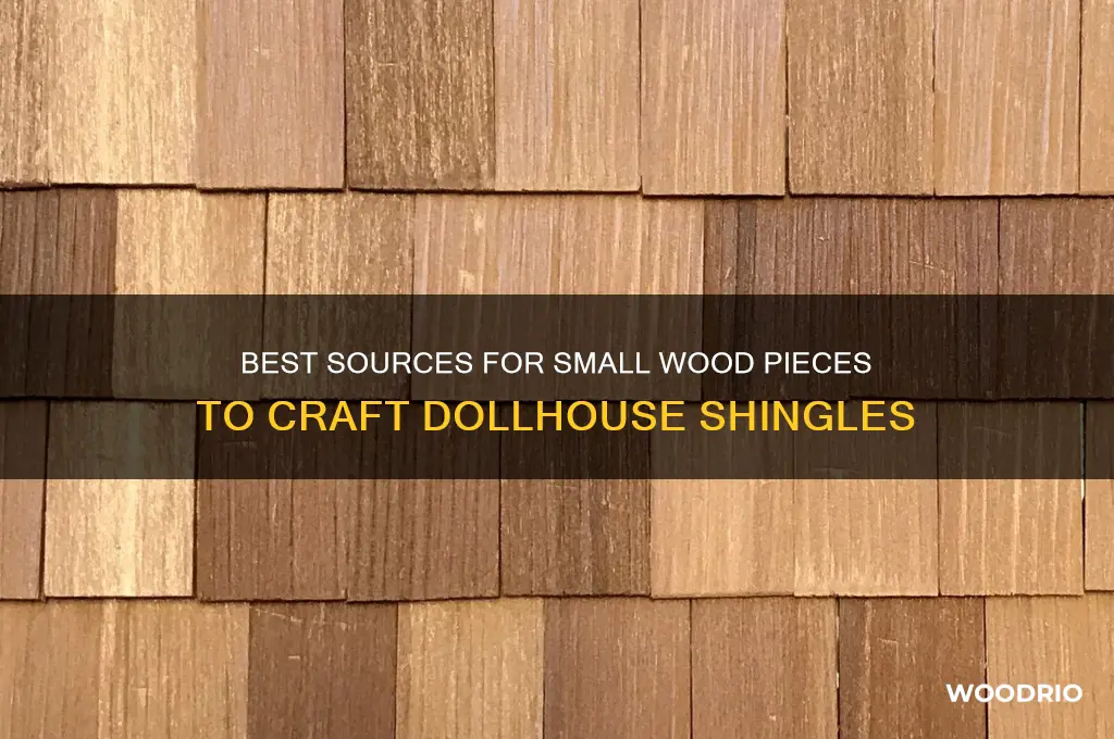 where to buy small pieces of wood for dollhouse shingles