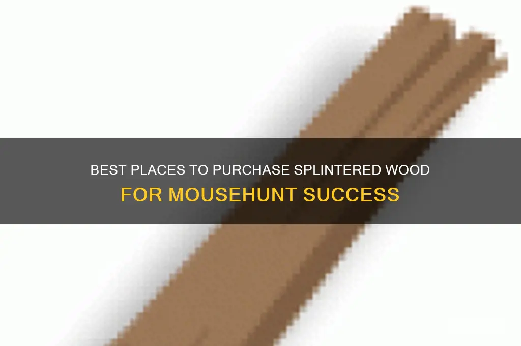 where to buy splintered wood mousehunt