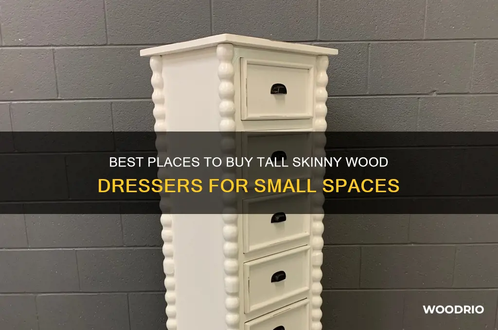 where to buy tall skinny wood dresser