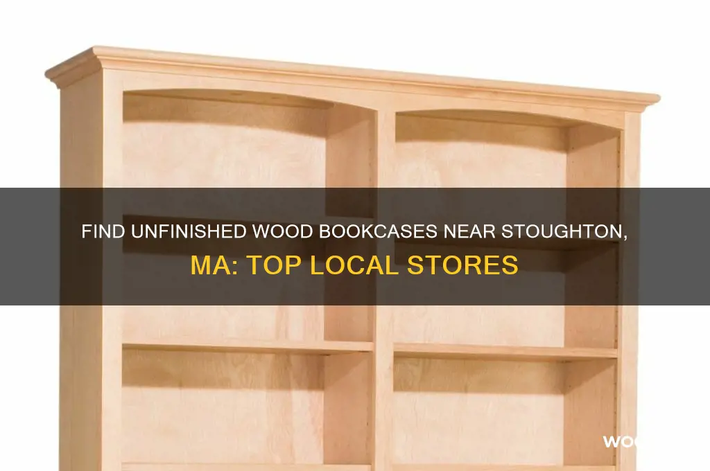 where to buy unfinished wood bookcase near stoughton ma