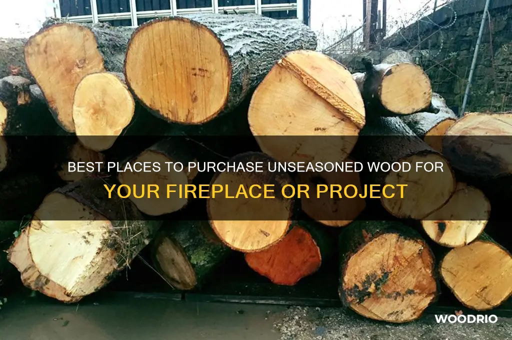 where to buy unseasoned wood