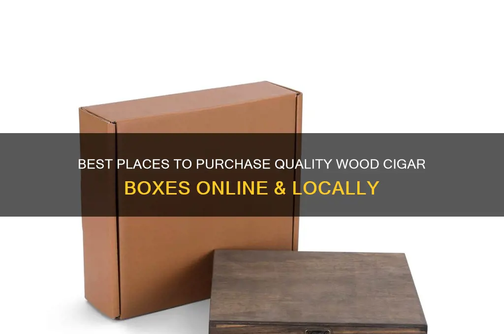 where to buy wood cigar boxes