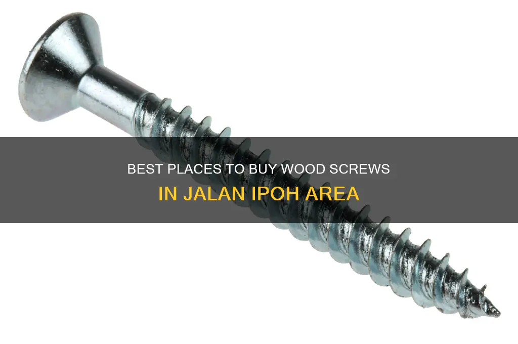 where to buy wood screws jalan ipoh