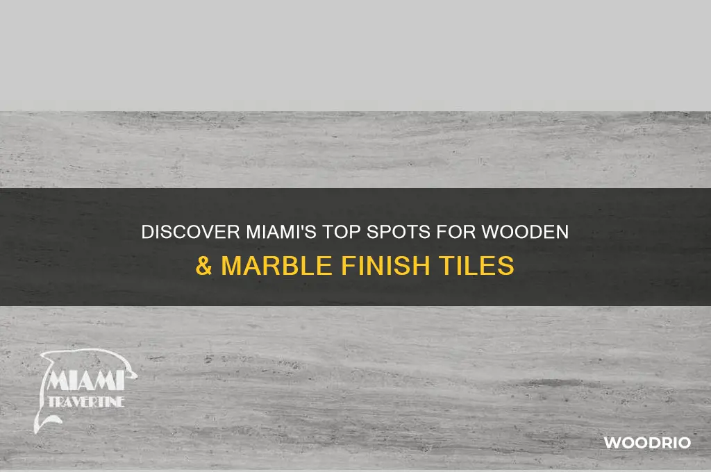 where to buy wooden and marble finish tiles miami