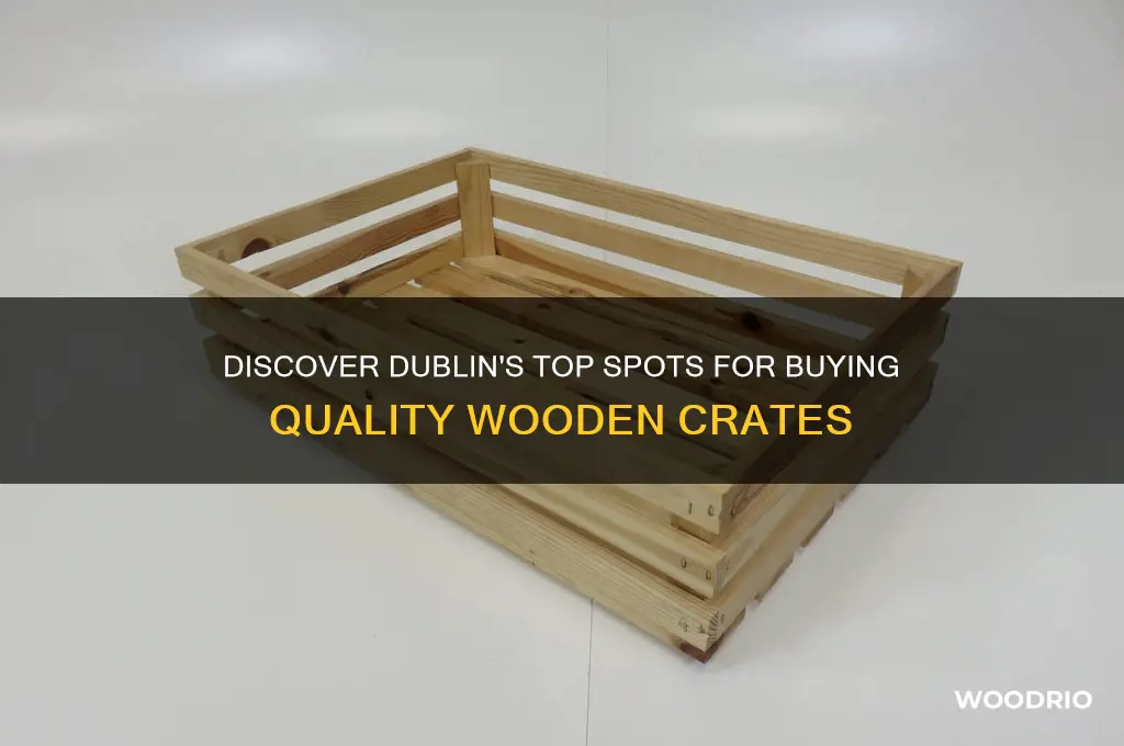 where to buy wooden crates in dublin