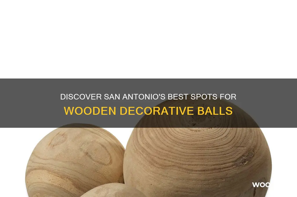 where to buy wooden decorative balls in san antonio