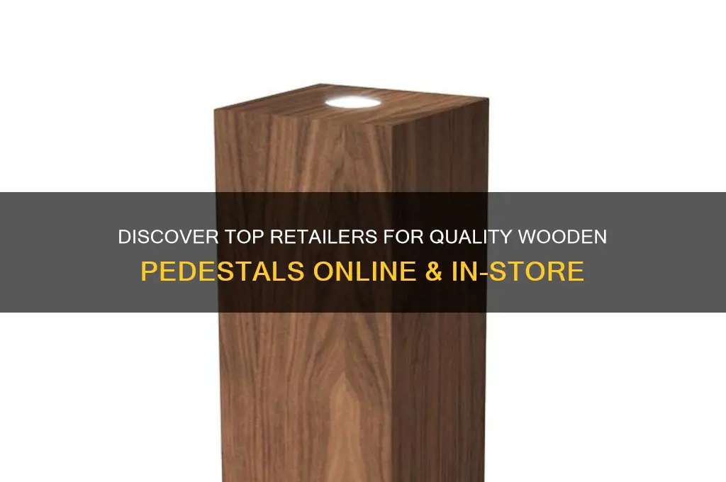where to buy wooden pedestals