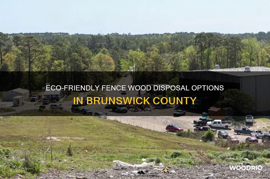 where to dispose of old fence wood in brunswick county