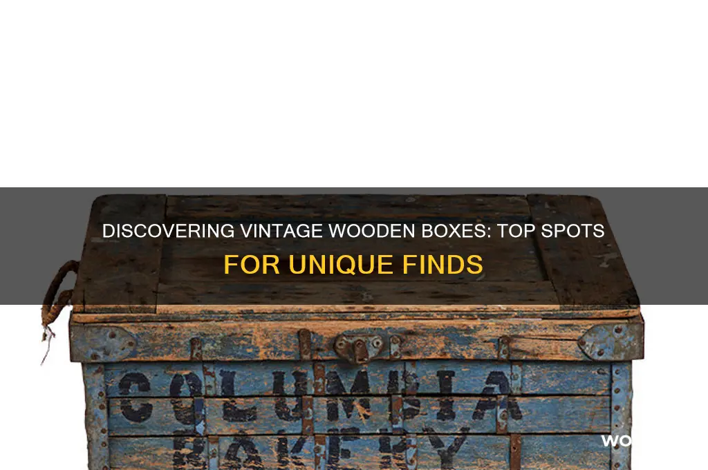 where to find old wooden boxes