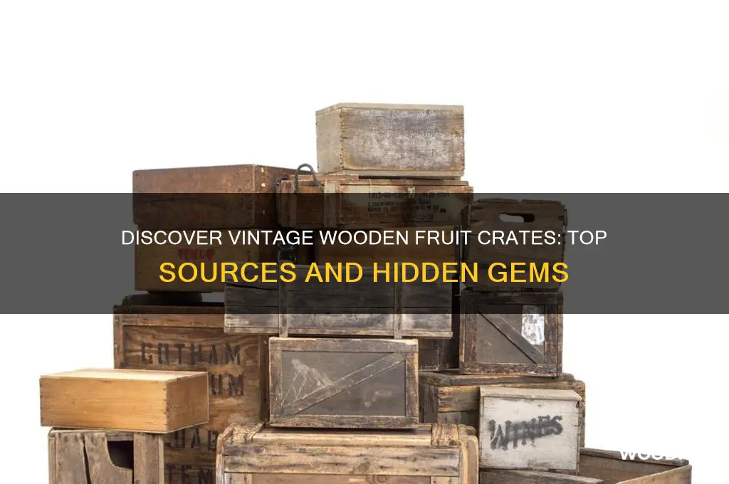 where to find old wooden fruit crates