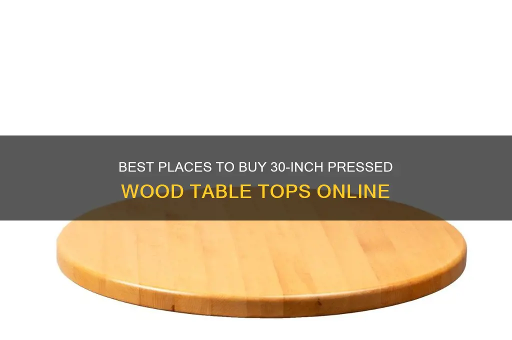 where to purchase 30 inch pressed wood table top