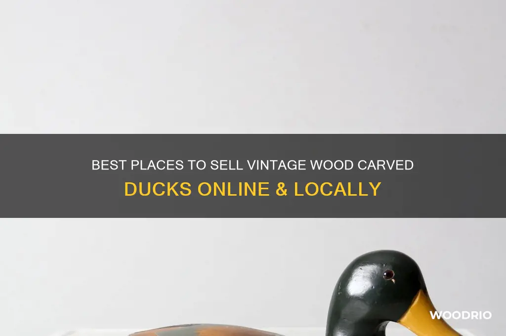 where to sell old wood carved ducks