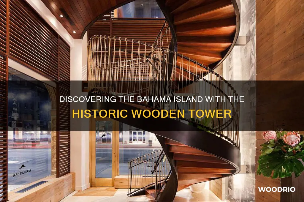which bahama island had old wooden tower